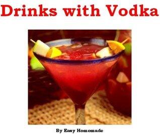 Drinks with Vodka - Easy Homemade Drinks with Vodka