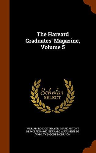 The Harvard Graduates' Magazine, Volume 5