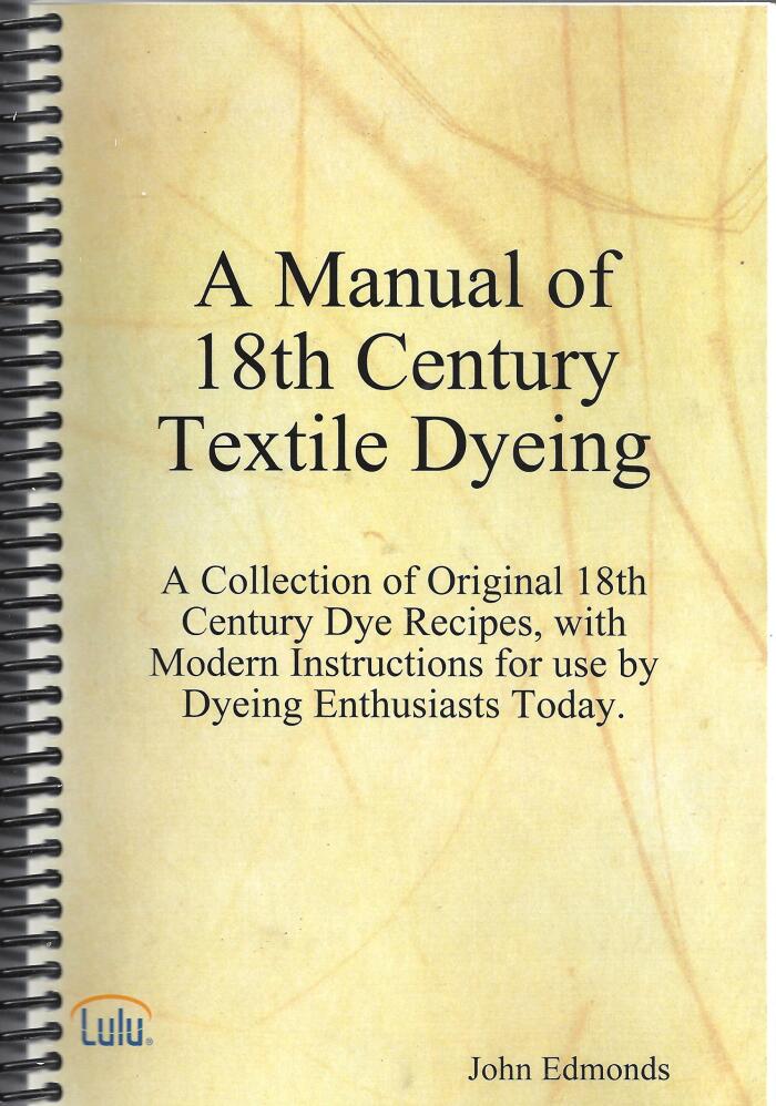 A Manual of 18th Century Textile Dyeing