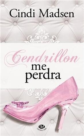 Cendrillon me perdra