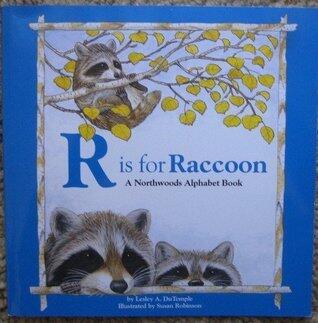 R is for Raccoon: A Northwoods Alphabet Book