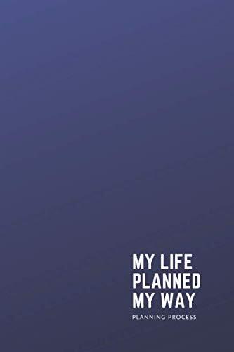 My Life Planned My Way Planning Process: How to Do What Matters Most with My Valuable Time