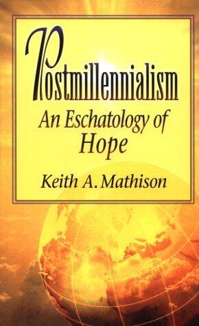 Postmillennialism: An Eschatology of Hope (1999)