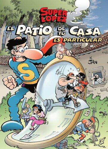 Superlópez. El patio de tu casa es particular