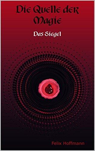 Die Quelle der Magie: Das Siegel