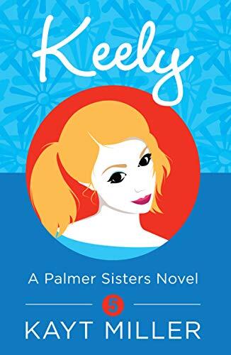 Keely: The Palmer Sisters Book 5
