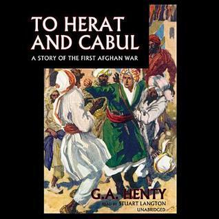 To Herat and Cabul: A Story of the First Afghan War