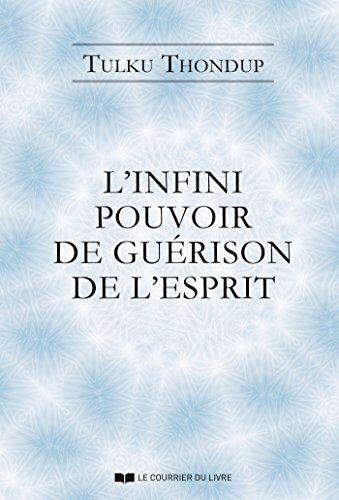 L'infini pouvoir de guérison de l'esprit selon le bouddhisme tibétain