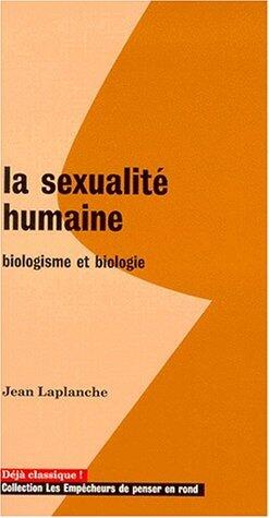 La Sexualité humaine: Biologisme et biologie
