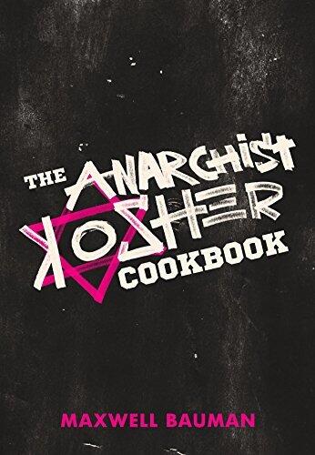 The Anarchist Kosher Cookbook