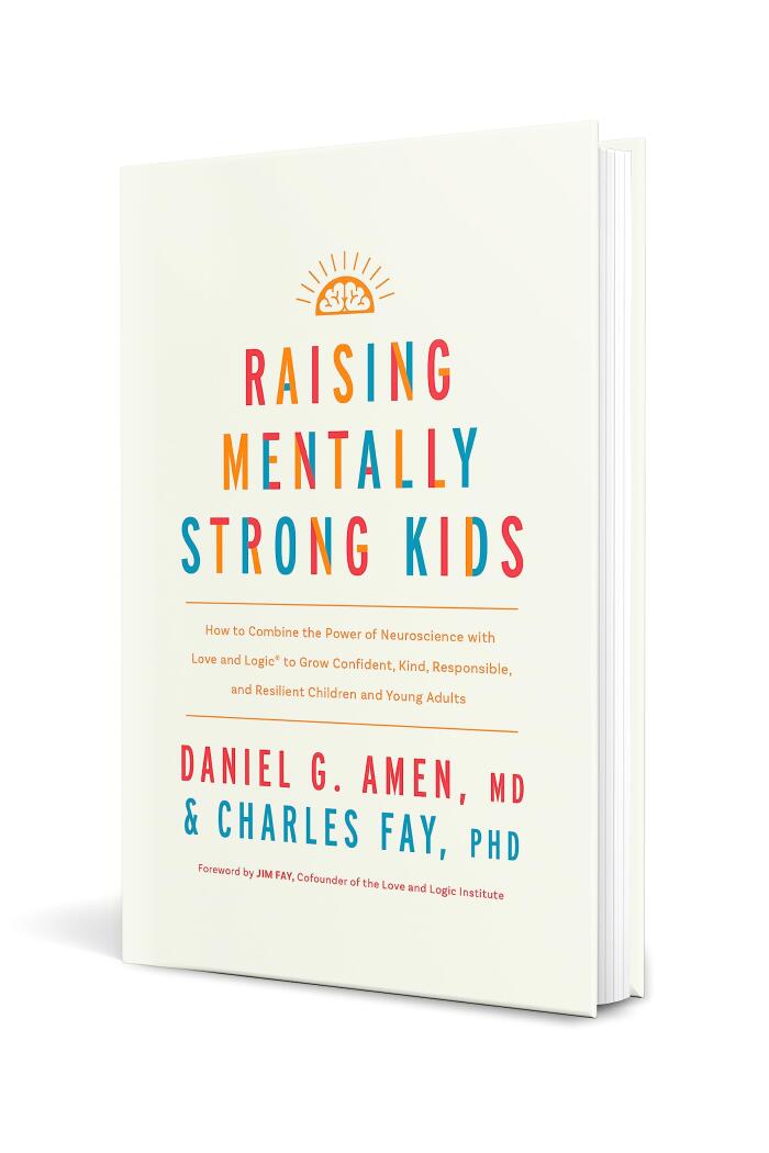 Raising Mentally Strong Kids: How to Combine the Power of Neuroscience with Love and Logic to Grow Confident, Kind, Responsible, and Resilient Children and Young Adults