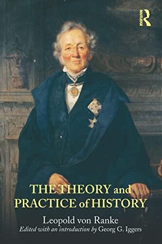 The Theory and Practice of History: Edited with an Introduction by Georg G. Iggers