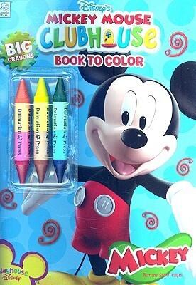 Mickey Mouse Clubhouse Book to Color: Mickey [With 3 Big Crayons 2 Colors Each]
