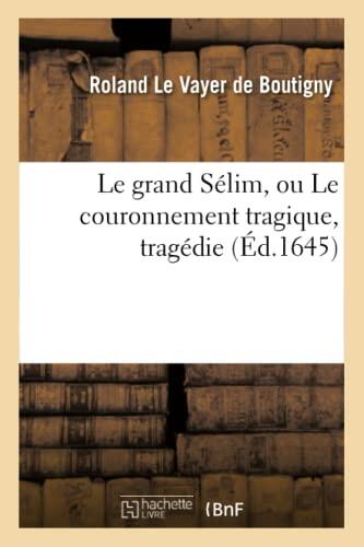Le Grand Sélim, Ou Le Couronnement Tragique, Tragédie (Litterature)