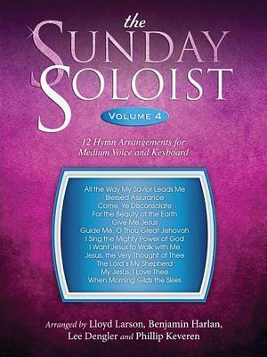 The Sunday Soloist - Volume 4: 12 Hymn Arrangements for Medium Voice and Keyboard