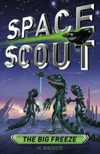 The Big Freeze (Space Scout) by H. Badger