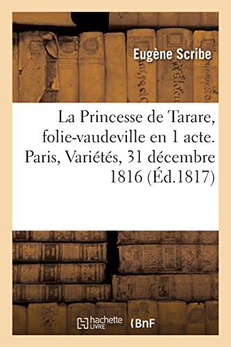 La Princesse de Tarare ou les Contes de ma mère L'oie, folie-vaudeville en 1 acte: Paris, Variétés, 31 décembre 1816