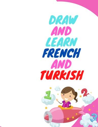 Draw and Learn French and Turkish: A small drawing book with simple words in French, English and Turkish.