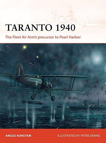 Taranto 1940: The Fleet Air Arm's precursor to Pearl Harbor