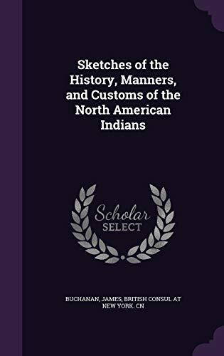 Sketches of the History, Manners, and Customs of the North American Indians