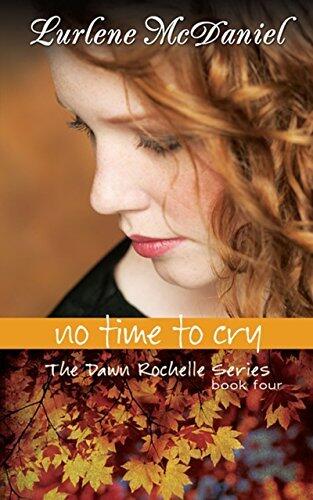 No Time to Cry: The Dawn Rochelle Series (Book Four)