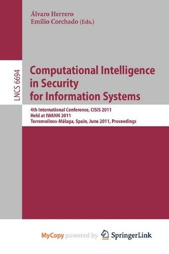Computational Intelligence in Security for Information Systems: 4th International Conference, CISIS 2011, Held at IWANN 2011, Torremolinos-Málaga, Spain, June 8-10, 2011, Proceedings