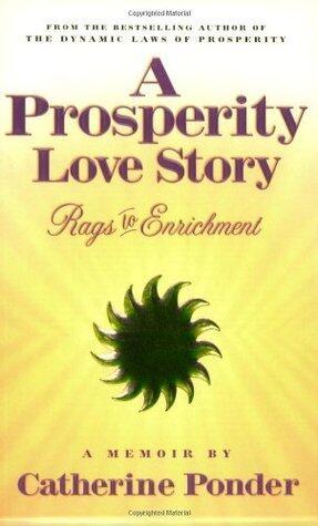 A Prosperity Love Story: Rags to Enrichment ~ A Memoir