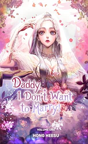 Daddy, I Don't Want To Marry! Vol. 1