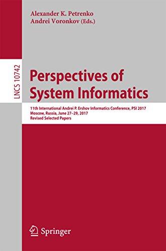 Perspectives of System Informatics: 11th International Andrei P. Ershov Informatics Conference, PSI 2017, Moscow, Russia, June 27-29, 2017, Revised Selected ... Notes in Computer Science Book 10742)