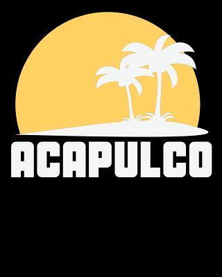 Acapulco (Travel Planner and Beach Vacation Diary)