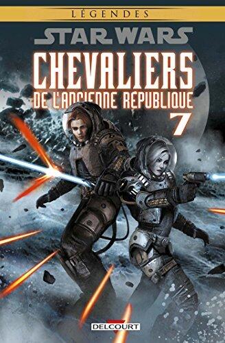 Star Wars - Chevaliers de l'Ancienne Republique T07 (Star Wars - Chevaliers de l'Ancienne République t. 7)