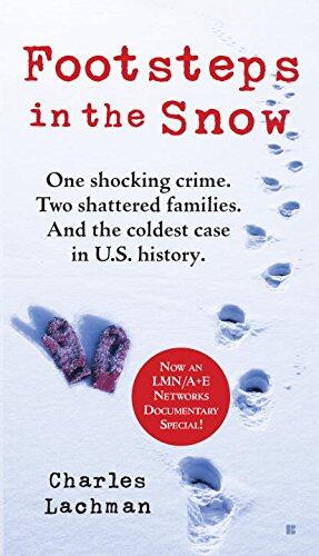 Footsteps in the Snow: One Shocking Crime, Two Shattered Families, and the Coldest Case in U.S. History