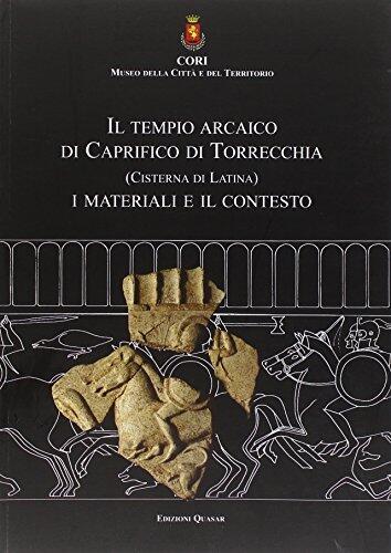 Il tempio arcaico di Caprifico di Torrecchia (Cisterna di Latina). I materiali e il contesto.