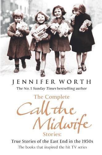 The Complete Call the Midwife Stories: True Stories of the East End in the 1950s