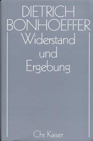 Widerstand und Ergebung: Briefe und Aufzeichnungen aus der Haft