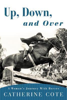 Up, Down, and Over: A Woman's Journey With Horses