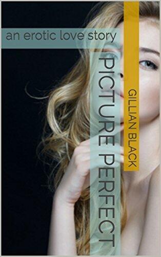 Picture Perfect: an erotic love story