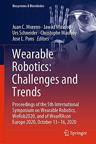 Wearable Robotics: Challenges and Trends: Proceedings of the 5th International Symposium on Wearable Robotics, WeRob2020, and of WearRAcon Europe 2020, ... 2020