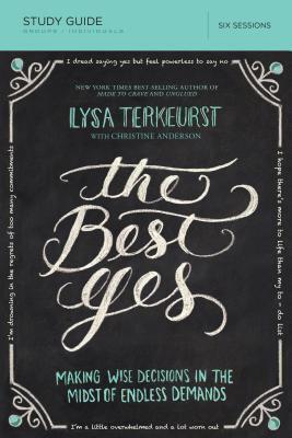 The Best Yes Bible Study Guide: Making Wise Decisions in the Midst of Endless Demands