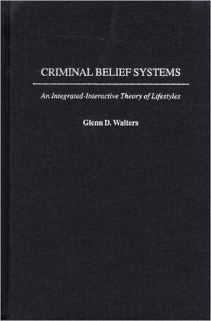 Criminal Belief Systems: An Integrated-Interactive Theory of Lifestyles
