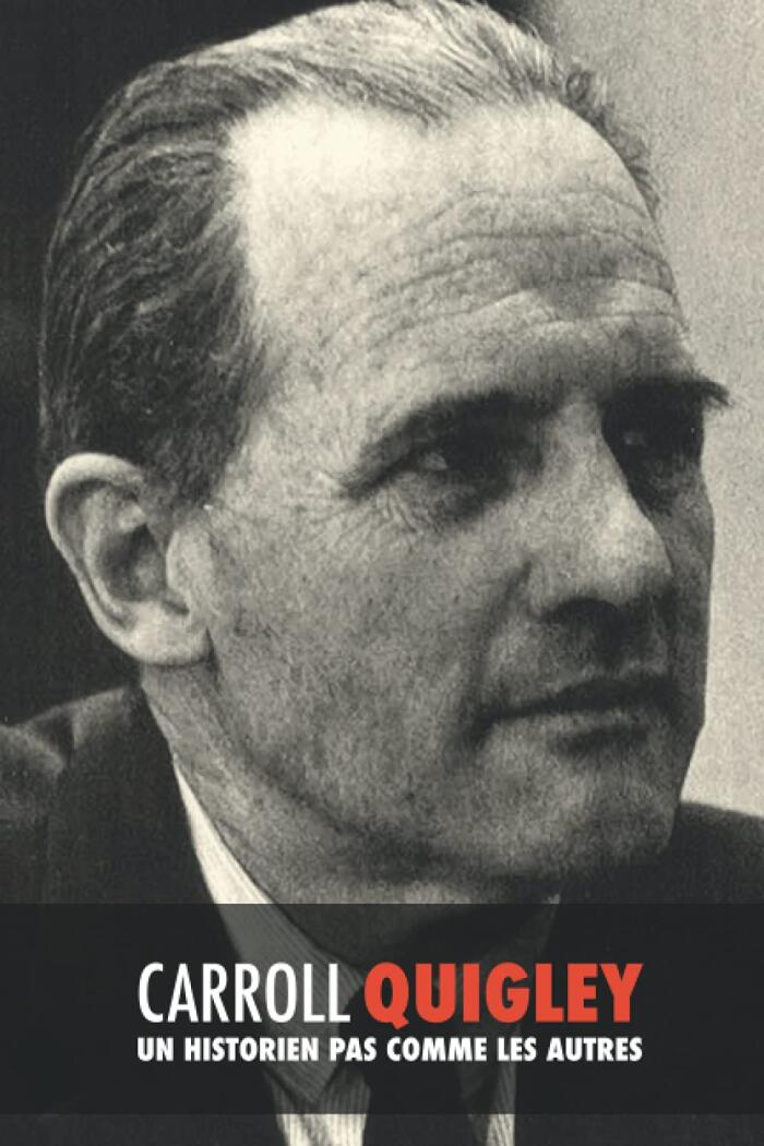 Carroll Quigley: Un Historien Pas Comme les Autres