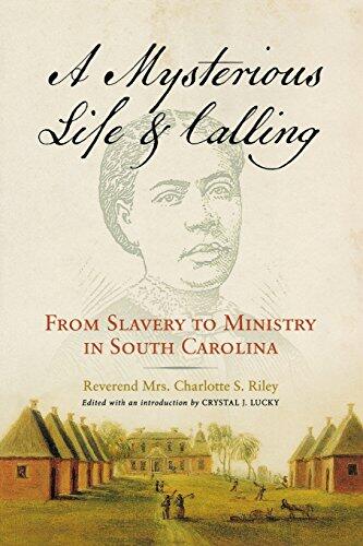 A Mysterious Life and Calling: From Slavery to Ministry in South Carolina