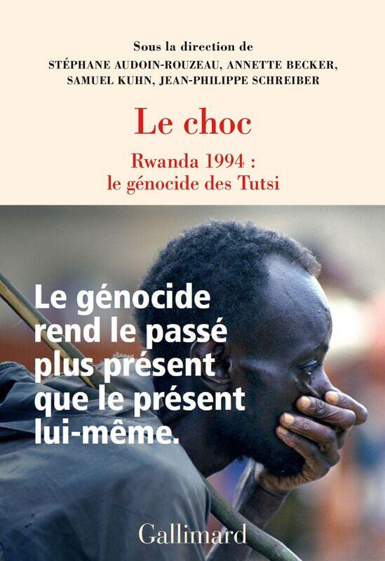 Le choc: Rwanda 1994 : le génocide des Tutsi