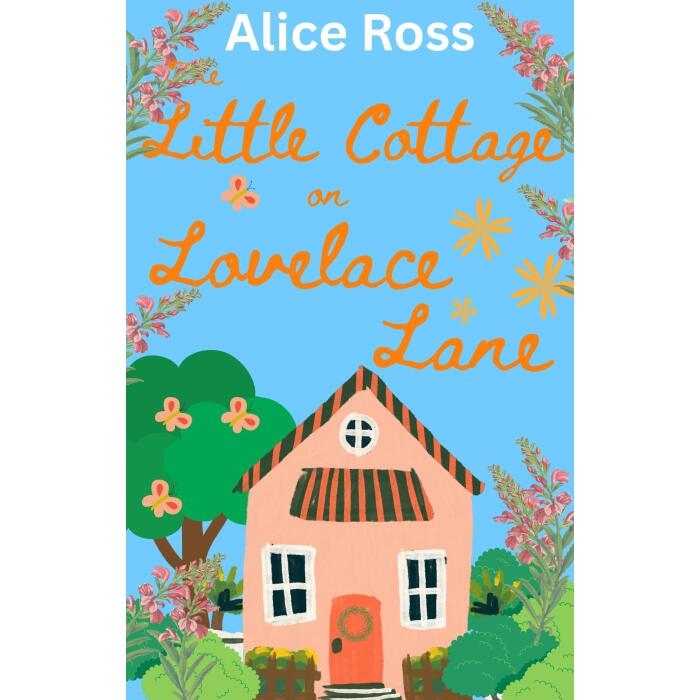 The Little Cottage On Lovelace Lane: A hilarious, heart-warming romance