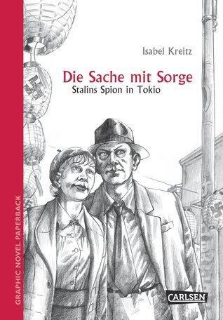 Die Sache Mit Sorge: Stalins Spion In Tokio