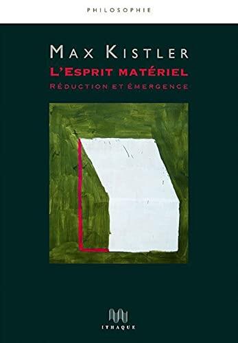 L Esprit Matériel: Reduction Et Emergence