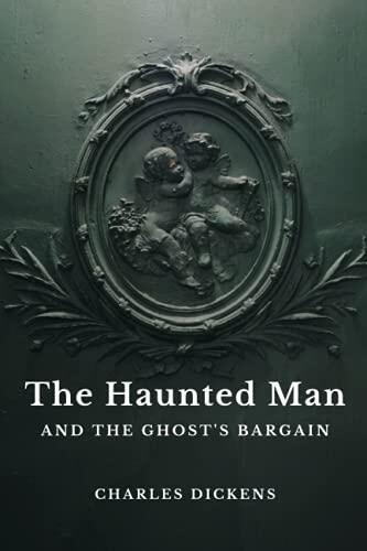 The Haunted Man and the Ghost's Bargain: With Illustrations