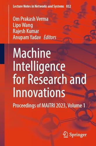 Machine Intelligence for Research and Innovations: Proceedings of MAiTRI 2023, Volume 1