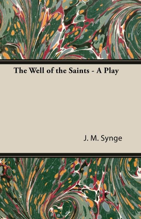 The Well of the Saints: A Play