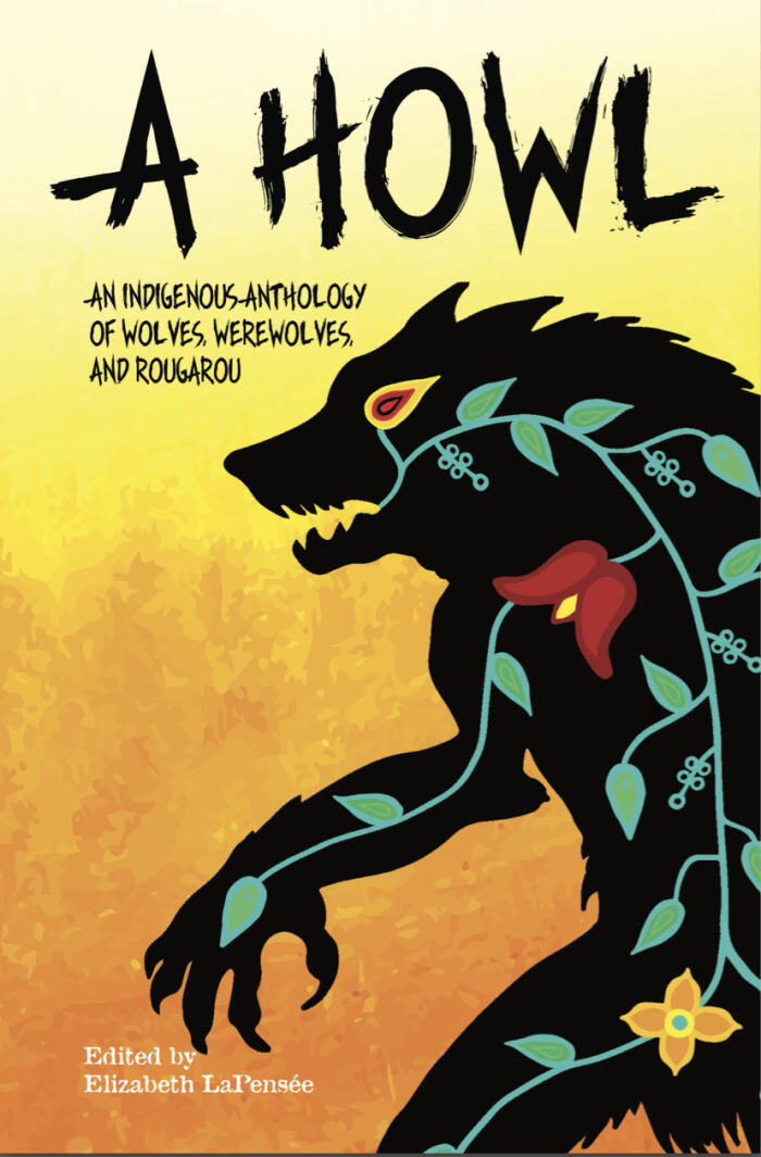 A Howl: An Indigenous Anthology of Wolves, Werewolves, and Rougarou